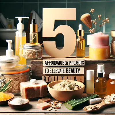 5 Affordable DIY Projects to Elevate Your Beauty Routine